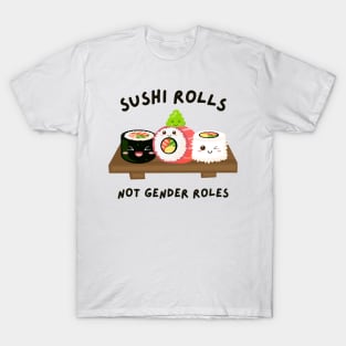 Sushi rolls not gender roles T-Shirt